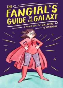 Cover to Sam Maggs' The Fangirls' Guide to the Galaxy